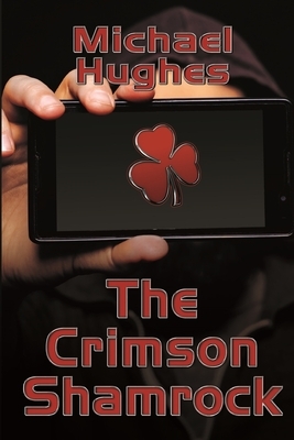 The Crimson Shamrock by Michael Hughes