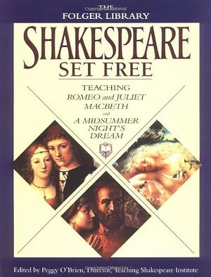 Shakespeare Set Free: Teaching Romeo & Juliet, Macbeth & A Midsummer Night's Dream by Jeanne Addison Roberts, William Shakespeare, William Shakespeare