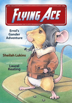 Flying Ace: Errol's Gander Adventure by Sheilah Lukins