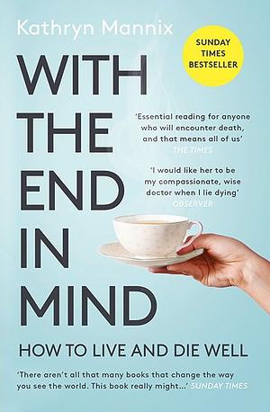 With the End in Mind  by Kathryn Mannix