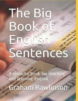 The Big Book of English Sentences: A resource book for teaching and learning English by Graham Rawlinson