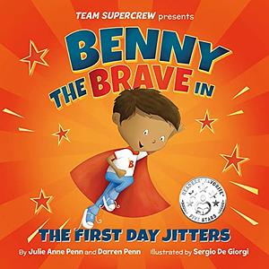 Benny the Brave in The First Day Jitters (Team Supercrew Series): A children's book about big emotions, bravery, and first day of school jitters. by Darren Penn, Julie Anne Penn, Sergio De Giorgi