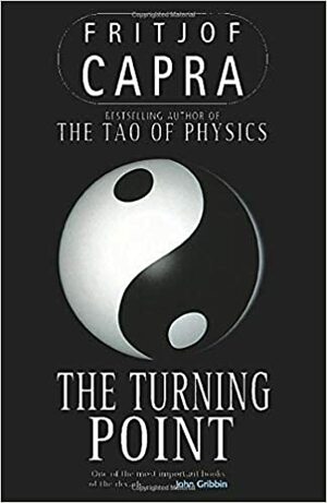 The Turning Point: Science, Society, and the Rising Society by Fritjof Capra