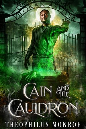 Cain and the Cauldron by Theophilus Monroe