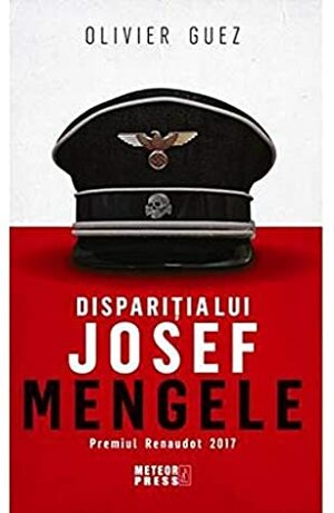 Disparitia lui Josef Mengele by Olivier Guez