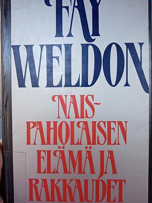 Naispaholaisen elämä ja rakkaudet by Fay Weldon