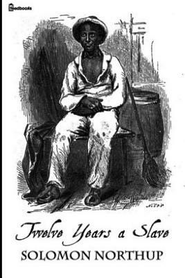 Twelve Years a Slave by Solomon Northup