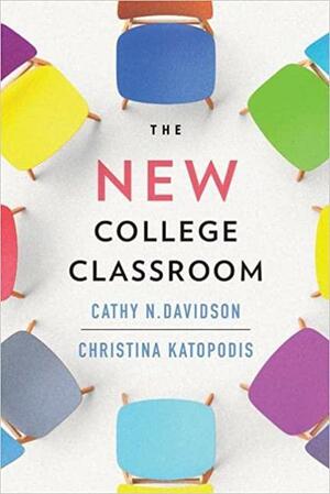 The New College Classroom by Christina Katopodis, Cathy N Davidson