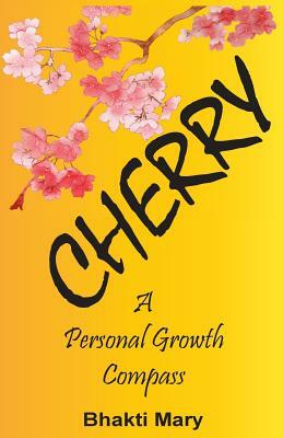 Cherry: A Personal Growth Compass by Bhakti Devi Mary