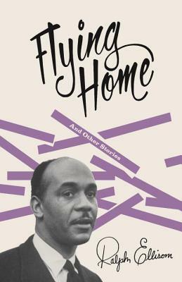 Flying Home: And Other Stories by Ralph Ellison