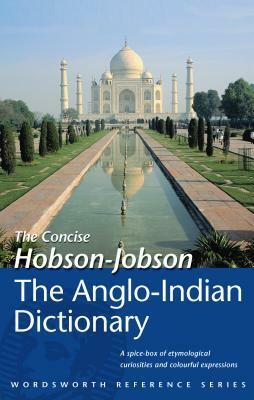 The Concise Hobson-Jobson: An Anglo-Indian Dictionary by A.C. Burnell, Henry Yule