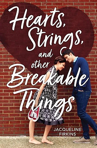 Hearts, Strings, and Other Breakable Things by Jacqueline Firkins