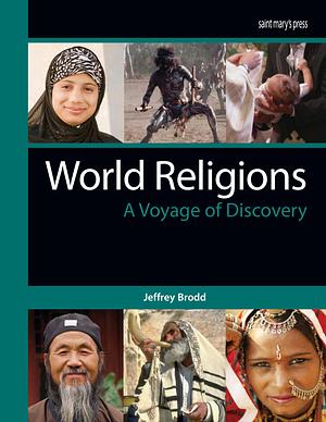 World Religions (2015): A Voyage of Discovery 4th Edition by Jeffrey Brodd