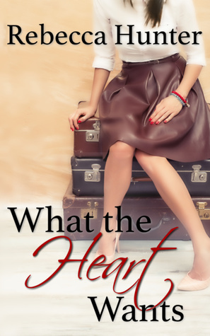 What the Heart Wants by Rebecca Hunter