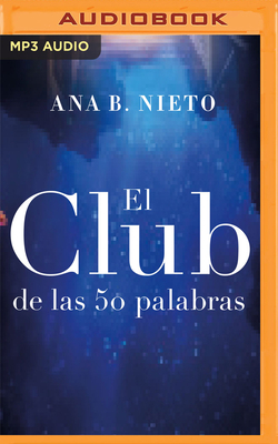 El Club de Las 50 Palabras by Ana B. Nieto