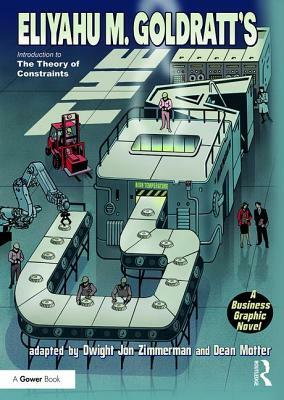 The Goal: A Business Graphic Novel by Eliyahu M. Goldratt, Dwight Jon Zimmerman