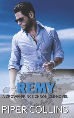 Remy: A Crown Prince Chronicle Novel by Piper Collins