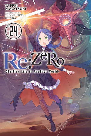 Re:ZERO -Starting Life in Another World-, Vol. 24 (light novel) by Tappei Nagatsuki