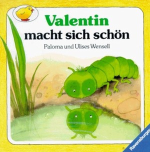 Valentin Macht Sich Schön by Paloma Wensell, Ulises Wensell