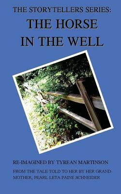 The Horse in the Well: A Short Biography by Tyrean Martinson