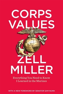 Corps Values: Everything You Need to Know I Learned in the Marines by Zell Miller