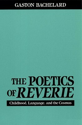 The Poetics of Reverie by Gaston Bachelard, Daniel Russell