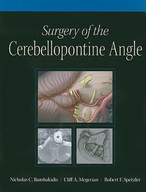 Surgery of the Cerebellopontine Angle [With DVD] by Robert F. Spetzler, Cliff A. Megerian, Nicholas C. Bambakidis