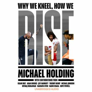 Why We Kneel, How We Rise by Michael Holding