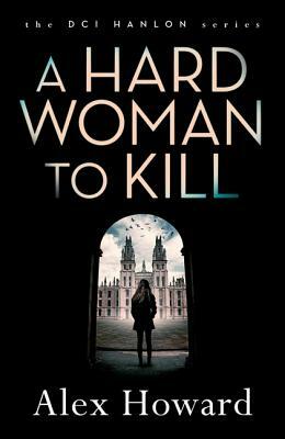 A Hard Woman to Kill by Alex Howard