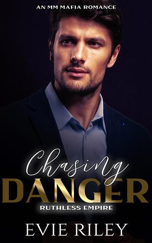 Chasing Danger by Evie Riley