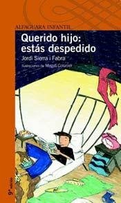 Querido Hijo: Estas Despedido by Jordi Sierra i Fabra, Santillana USA