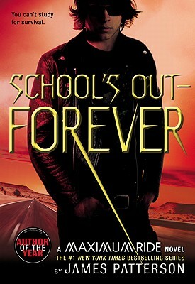 School's Out--Forever: A Maximum Ride Novel by James Patterson