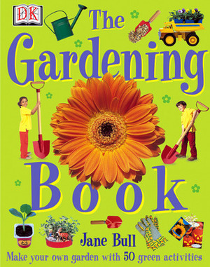 The Gardening Book by Jane Bull
