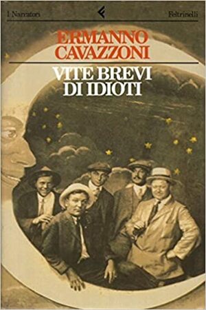 Kurze Lebensläufe der Idioten by Ermanno Cavazzoni