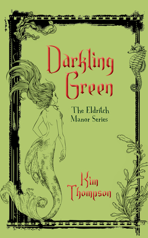 Darkling Green: The Eldritch Manor Series by Kim Thompson