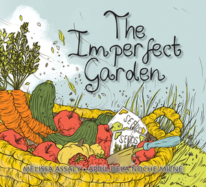 The Imperfect Garden by Melissa Assaly