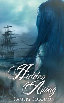 Hidden Away: A Time Travel Romance by Kamery Solomon