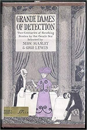 Grande dames of detection;: Two centuries of sleuthing stories by the gentle sex by Seon Manley