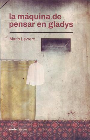 La máquina de pensar en Gladys by Mario Levrero