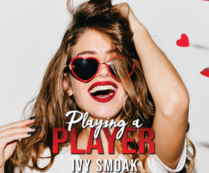 Playing a Player by Ivy Smoak