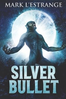 Silver Bullet: Large Print Edition by Mark L'Estrange