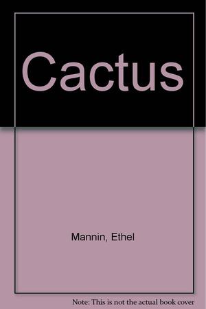 Cactus by Ethel Mannin