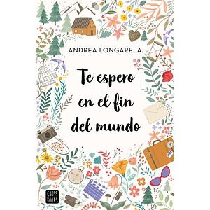 Te espero en el fin de mundo  by Andrea Longarela