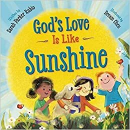 God's Love Is Like Sunshine by Sarah Parker Rubio, Sarah Parker Rubio