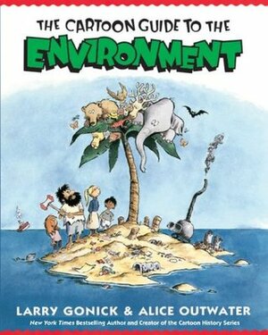 Cartoon Guide to the Environment by Larry Gonick, Alice Outwater