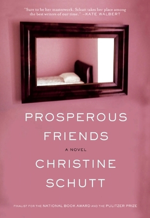 Prosperous Friends by Christine Schutt