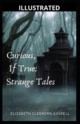 Curious, If True: Strange Tales Illustrated by Elizabeth Gaskell