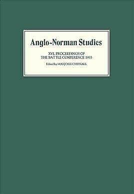 Anglo-Norman Studies XVI: Proceedings of the Battle Conference 1993 by Marjorie Chibnall