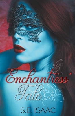 Enchantress' Tale by S. E. Isaac