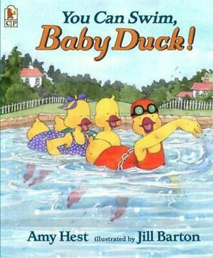 You Can Swim, Baby Duck! by Amy Hest, Jill Barton